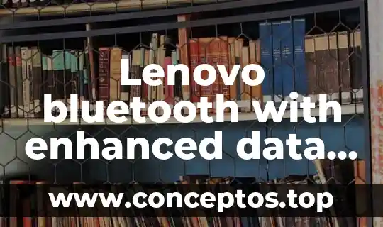 Lenovo bluetooth with enhanced data rate software que es