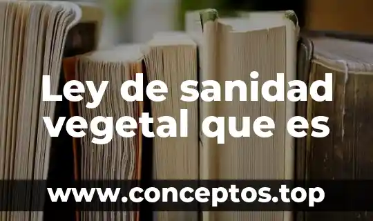 Ley de sanidad vegetal que es