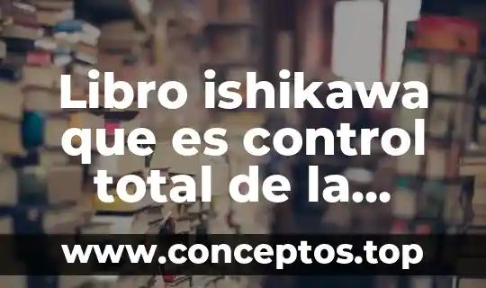 Libro ishikawa que es control total de la calidad