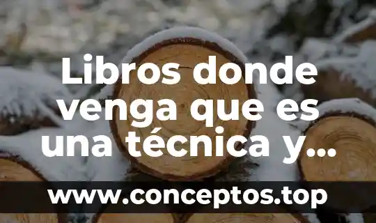 Libros donde venga que es una técnica y sus tipos