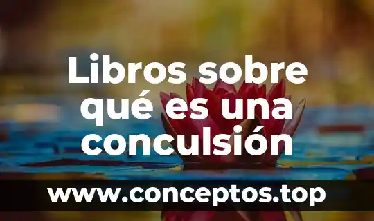 Libros sobre qué es una conculsión