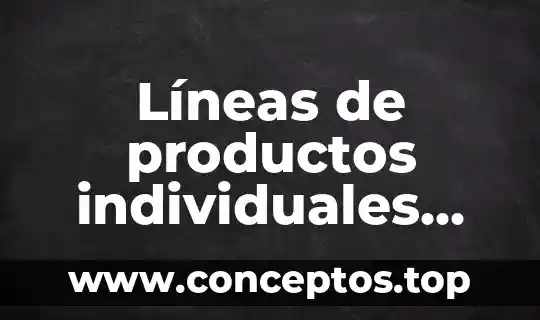 Líneas de productos individuales que es