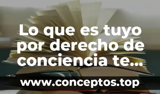 Lo que es tuyo por derecho de conciencia te pertenece