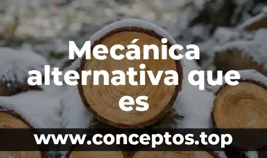 Mecánica alternativa que es