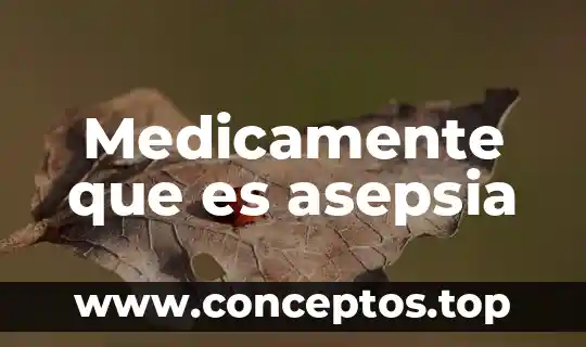 Medicamente que es asepsia