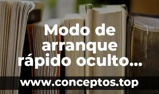 Modo de arranque rápido oculto que es