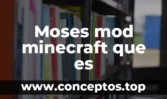 Moses mod minecraft que es
