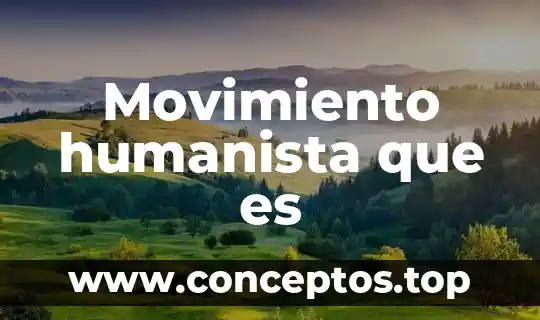 Movimiento humanista que es