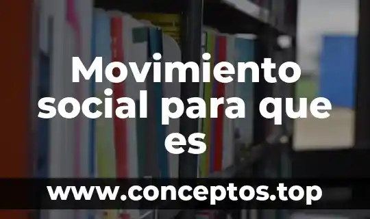 Que es social espace today 7 Movimiento social para que es