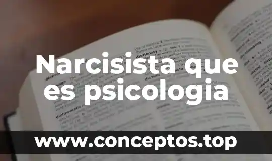 Para la psicología que es histología 7 Narcisista que es psicologia