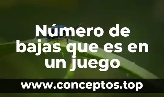 Número de bajas que es en un juego