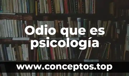 Odio que es psicología