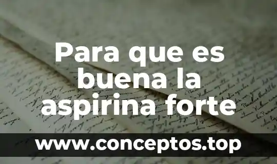 Para que es buena la aspirina forte