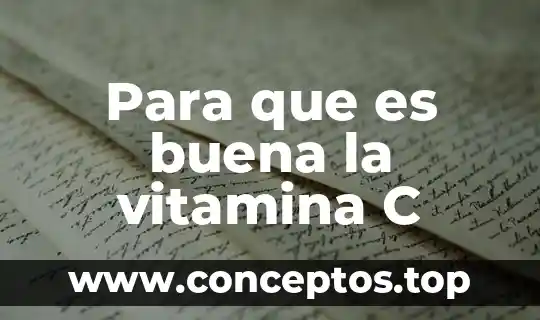 Para que es buena la vitamina C
