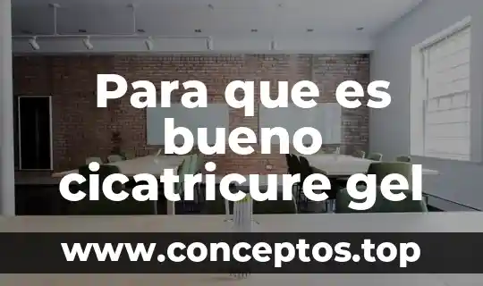 Para que es bueno cicatricure gel