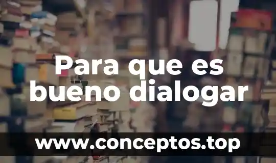 Para que es bueno dialogar