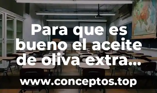 Para que es bueno el aceite de oliva extra virgen