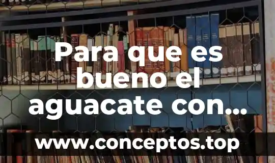 Para que es bueno el aguacate con aceite de oliva