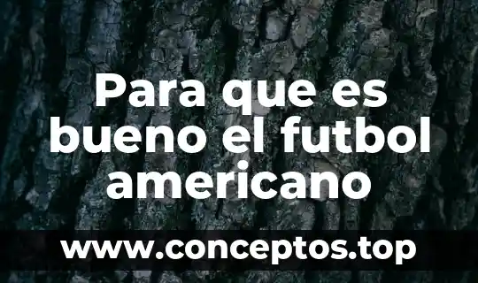 Para que es bueno el futbol americano