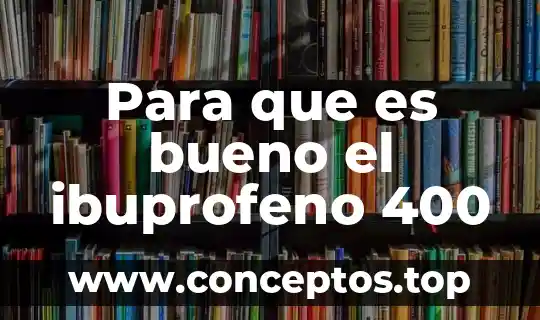 Que es bueno para el estreñimiento en un embarazo 7 Para que es bueno el ibuprofeno 400