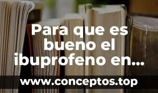 Para que es bueno el ibuprofeno en jarabe