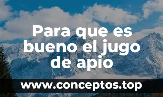 Para que es bueno el jugo de apio