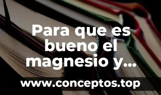 Para que es bueno el magnesio y zinc