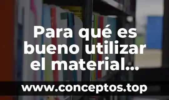 Que es el material foami y como se utiliza 3 Para qué es bueno utilizar el material didáctico