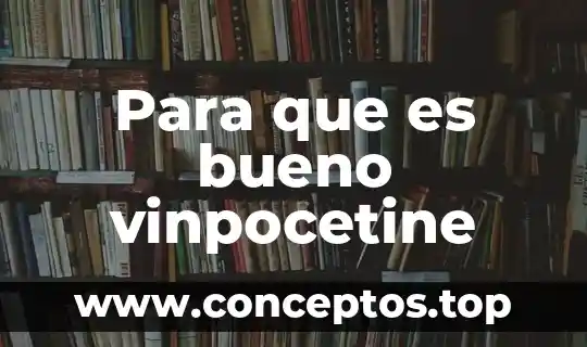 Para que es bueno vinpocetine