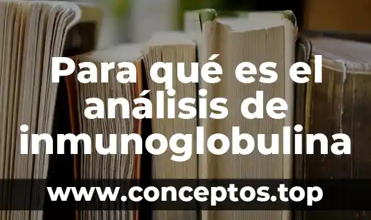 Para qué es el análisis de inmunoglobulina