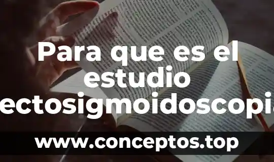Para que es el estudio rectosigmoidoscopia