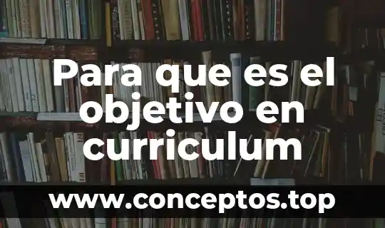 Para que es el objetivo en curriculum