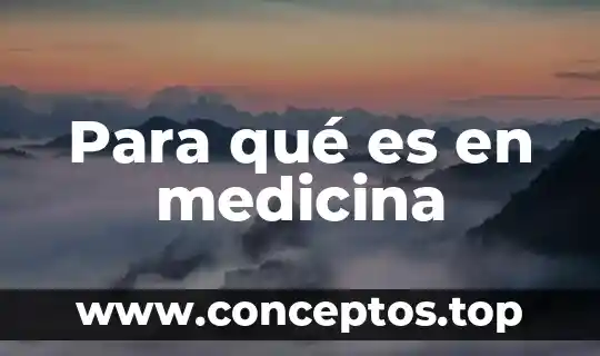 Para qué es en medicina