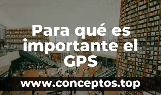 Para qué es importante el GPS
