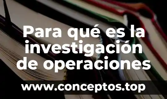 Para qué es la investigación de operaciones