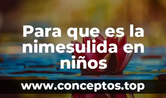 Para que es la nimesulida en niños