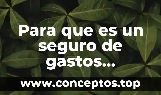 Para que es un seguro de gastos medicos mayores