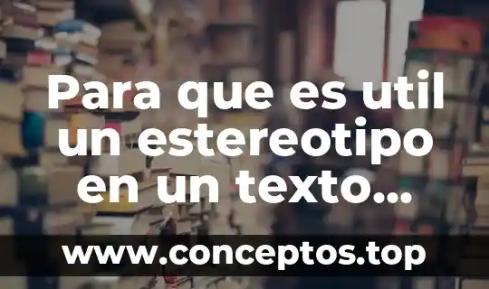 Para que es util un estereotipo en un texto narrativo