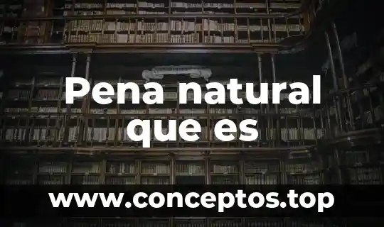 Pena natural que es