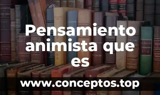 Pensamiento animista que es