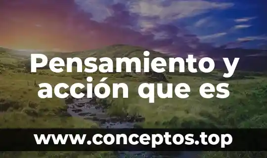 Pensamiento y acción que es