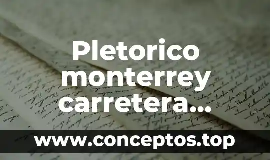 Pletorico monterrey carretera nacional que es