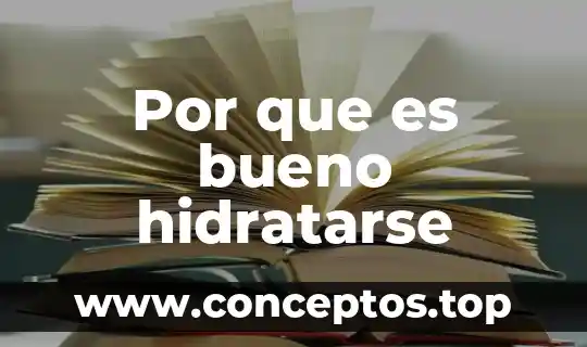 Por que es bueno hidratarse