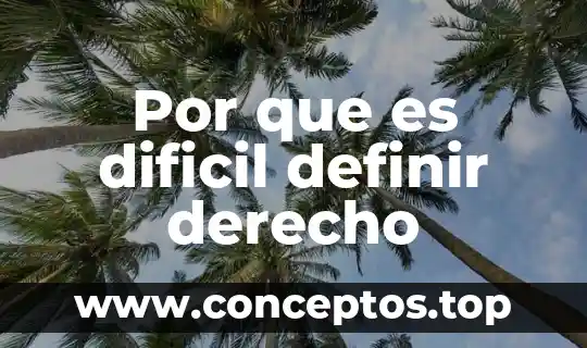 Qué es la filosofía y por qué es difícil definir 7 Por que es dificil definir derecho