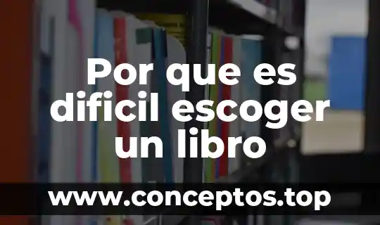 Por que es dificil escoger un libro