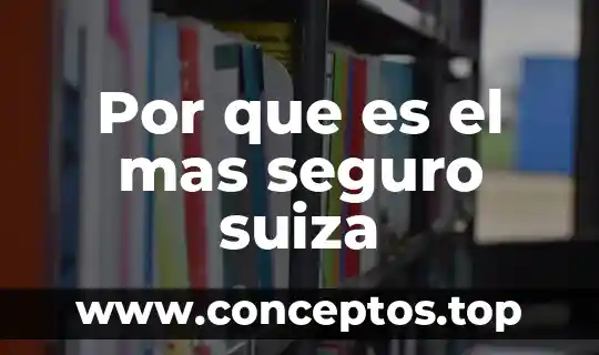Por que es el mas seguro suiza