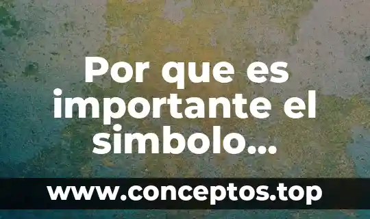 Por que es importante el simbolo quimicoo