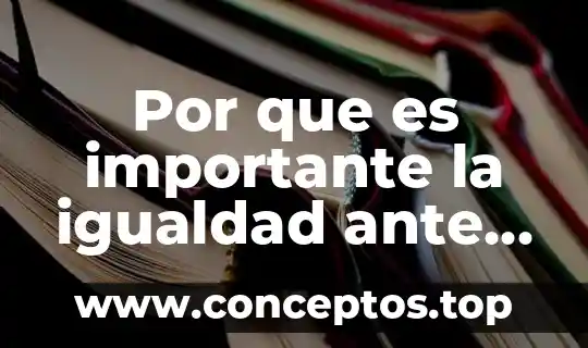Igualdad de género que es según la unicef 8 Por que es importante la igualdad ante la ley
