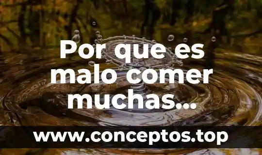 Por que es malo comer muchas tortillas