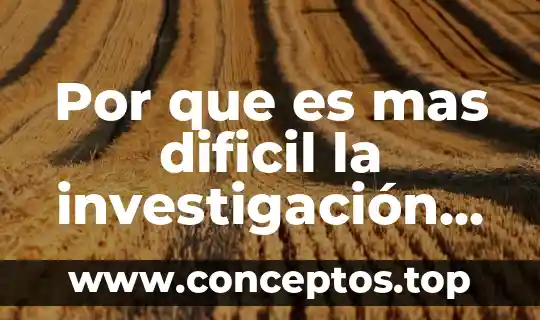 Por que es mas dificil la investigación cualitativa